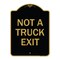 Signmission Designer Series Sign-Not Truck Exit, Black & Gold Aluminum Sign, 24" L, 18" H, BG-1824-23548 A-DES-BG-1824-23548 - alternate 1